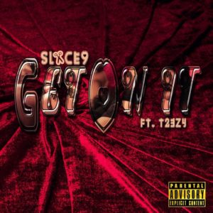 New Music – Slice 9 – “Get On It”