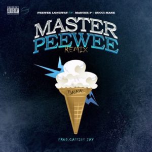 New Music – Peewee Longway, Master P, Gucci Mane – Master Peewee Remix