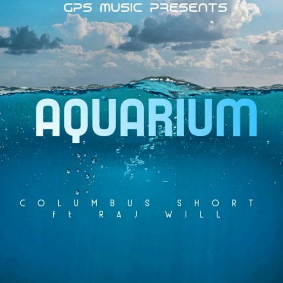 New Music Drop!- Columbus Short ‘Aquarium’ ft Raj Will