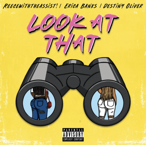 Producer ReeceWithTheAssist! Drops New Heat “Look at That” with Erica Banks, Destiny Oliver